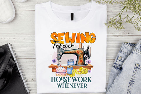 Sewing forever housework whenever Sublimation Design Sublimation Regulrcrative 