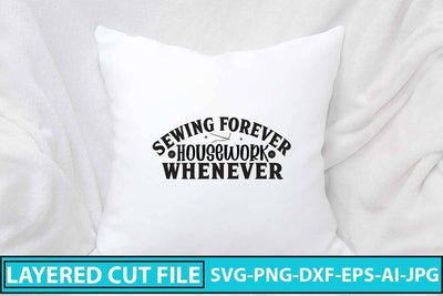 Sewing Forever Housework Whenever SVG Cut File SVG Syaman 