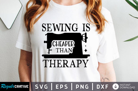 Sewing is cheaper than therapy SVG design SVG Regulrcrative 