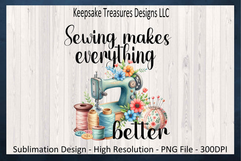 Sewing Makes Everything Better Sublimation PNG Design, Vintage Sewing Machine, Mother's Day Gift, Digital Download, PNG Printable Sublimation Keepsake Treasures Designs LLC. 