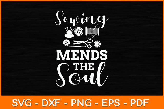 Sewing Mends The Soul Svg File SVG artprintfile 