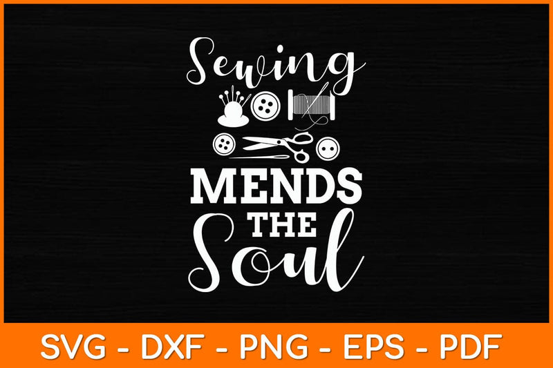 Sewing Mends The Soul Svg File SVG artprintfile 