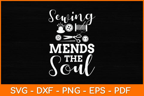Sewing Mends The Soul Svg File SVG artprintfile 