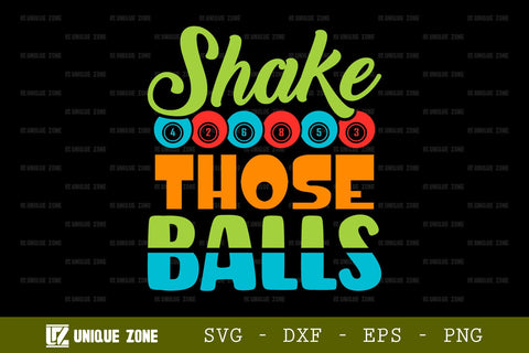 Shake Those Balls SVG Bingo Games Bingo Gift Crazy Bingo Lover Tshirt Bundle Bingo Quotes Design, TG 0043 SVG Unique Zone 
