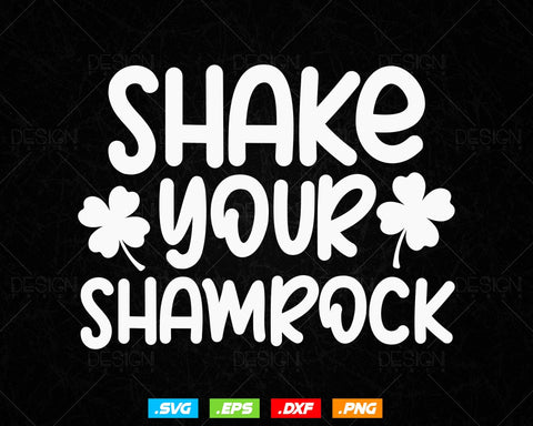 Shake Your Shamrock St Patricks Day Svg Png, Clover Cool Saint Patricks Day Green Irish Festival Holiday T-Shirts, Instant Download SVG DesignDestine 