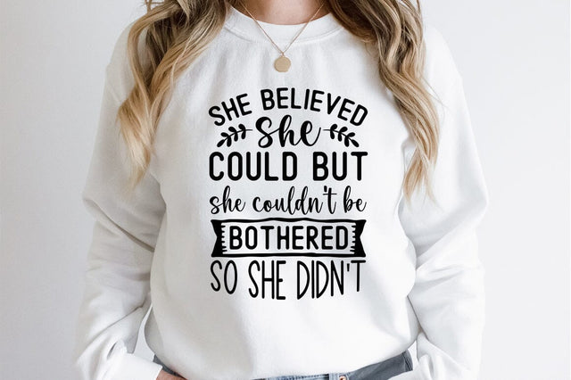 She believed she could but she couldt be bothered so she didnt SVG Designangry 