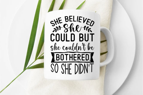 She believed she could but she couldt be bothered so she didnt SVG Designangry 