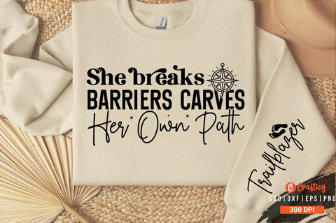 She breaks barriers carves her own path Sleeve SVG Design SVG Designangry 