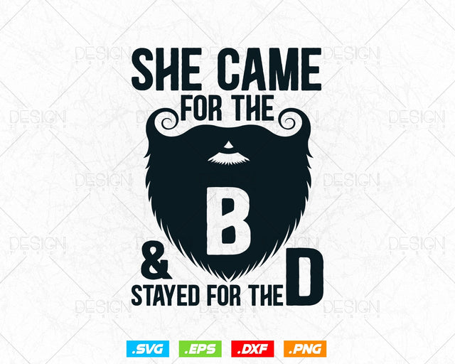 She Came for the B & Stayed for the D Beard Svg Png, Funny Beard Tshirt Design Svg, Gifts for Men Boyfriend Husband, Svg Files for Cricut SVG DesignDestine 