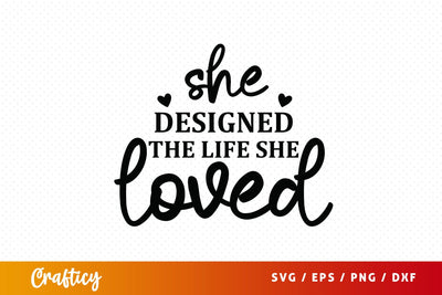 She designed the life she loved SVG Design SVG Designangry 