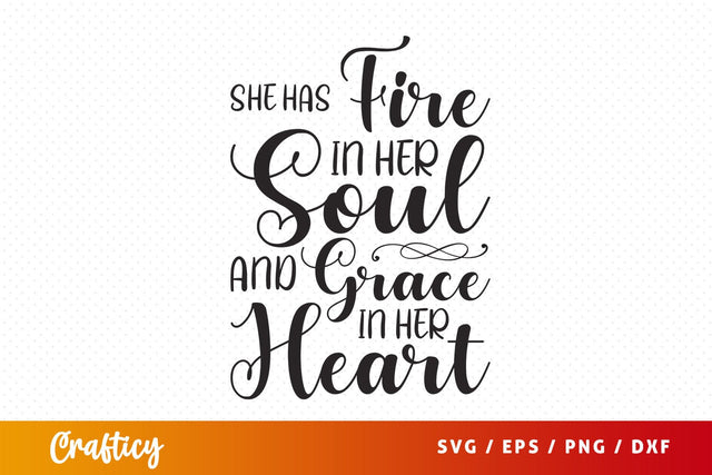 She has fire in her soul and grace in her heart SVG Design SVG Designangry 