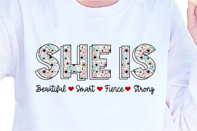 She Is Beautiful Smart Fierce Strong SVG, Inspirational Quotes, Motivatinal Quote Sublimation PNG T shirt Designs, Sayings SVG, Positive Vibes, SVG D2PUTRI Designs 