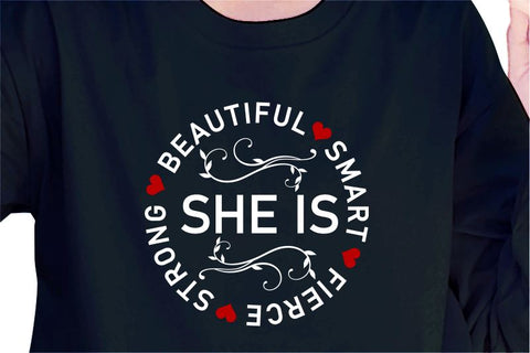 She Is Beautiful Smart Fierce Strong SVG, Inspirational Quotes, Motivatinal Quote Sublimation PNG T shirt Designs, Sayings SVG, Positive Vibes, SVG D2PUTRI Designs 