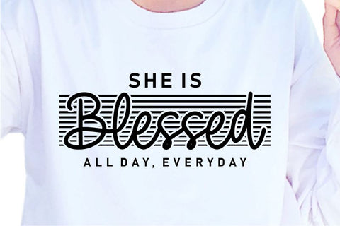 She Is Blessed All Day Everyday SVG, Inspirational Quotes, Motivatinal Quote Sublimation PNG T shirt Designs, Sayings SVG, Positive Vibes, SVG D2PUTRI Designs 