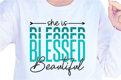 She Is Blessed And Beautiful SVG, Inspirational Quotes, Motivatinal Quote Sublimation PNG T shirt Designs, Sayings SVG, Positive Vibes, SVG D2PUTRI Designs 