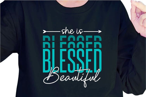 She Is Blessed And Beautiful SVG, Inspirational Quotes, Motivatinal Quote Sublimation PNG T shirt Designs, Sayings SVG, Positive Vibes, SVG D2PUTRI Designs 