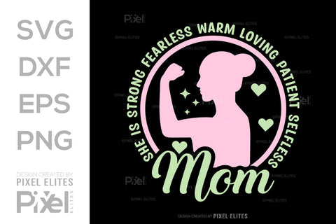 She Is Strong Fearless Warm Loving SVG Mother's Day Gift Mom Lover Tshirt Bundle Mother's Day Quote Design, PET 00173 SVG ETC Craft 