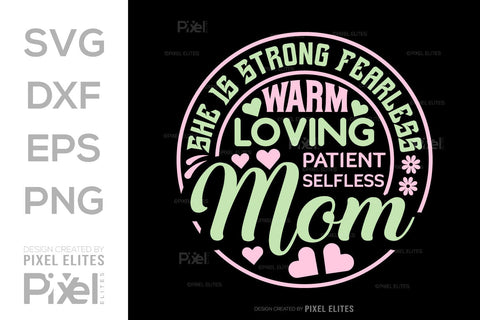 She Is Strong Fearless Warm Loving SVG Mother's Day Gift Mom Lover Tshirt Bundle Mother's Day Quote Design, PET 00173 SVG ETC Craft 
