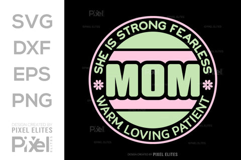 She Is Strong Fearless Warm Loving SVG Mother's Day Gift Mom Lover Tshirt Bundle Mother's Day Quote Design, PET 00173 SVG ETC Craft 