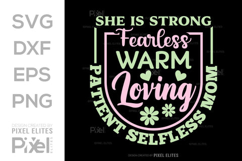 She Is Strong Fearless Warm Loving SVG Mother's Day Gift Mom Lover Tshirt Bundle Mother's Day Quote Design, PET 00173 SVG ETC Craft 
