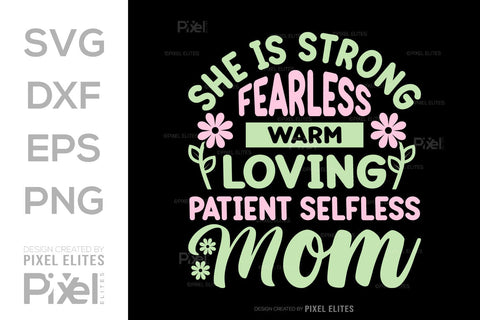 She Is Strong Fearless Warm Loving SVG Mother's Day Gift Mom Lover Tshirt Bundle Mother's Day Quote Design, PET 00173 SVG ETC Craft 
