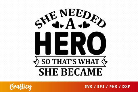 She needed a hero so thats what she became SVG Design SVG Designangry 