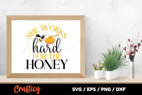 She Works Hard For The Honey SVG Design SVG Designangry 