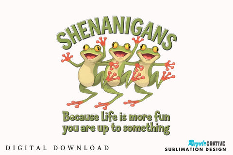 Shenanigans Because Life is More Fun When You Are Up to Something Sublimation PNG Sublimation Regulrcrative 