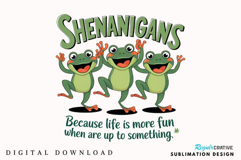 Shenanigans Because Life is More Fun When You Are Up to Something Sublimation Sublimation Regulrcrative 