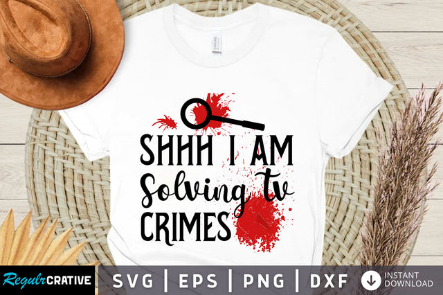 Shhh i am solving tv crimes svg design SVG Regulrcrative 