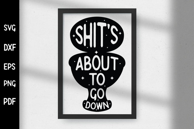 Shits About to Go Down, Funny Bathroom SVG SVG CraftLabSVG 