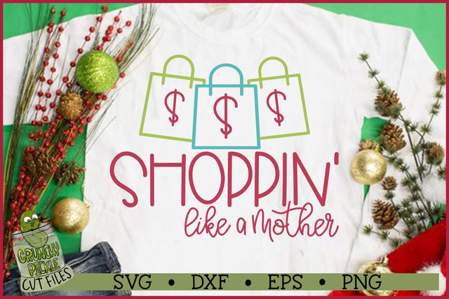 Shoppin' Like a Mother Christmas SVG File SVG Crunchy Pickle 