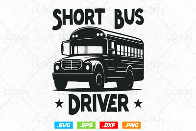 Short Bus Driver Svg Png, Father's Day Svg, School Bus svg, Kids Svg, School Bus Driver svg,funny School Bus Svg, SVG File for Cricut SVG DesignDestine 