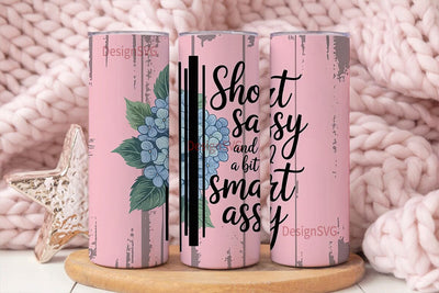 Short Sassy Tumbler Wrap PNG Sublimation DesignSVG 