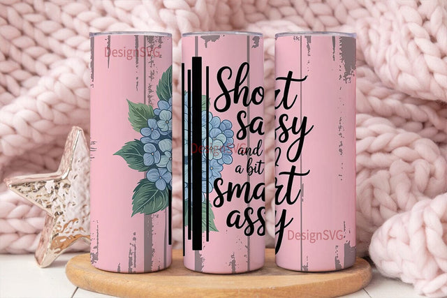Short Sassy Tumbler Wrap PNG Sublimation DesignSVG 