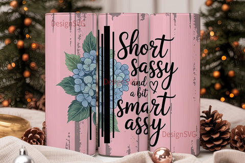 Short Sassy Tumbler Wrap PNG Sublimation DesignSVG 