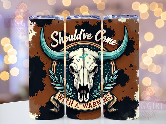 Should've Come With A Warning, Cowhide Bull Skull Tumbler, 20oz Tumbler Wrap, Sublimation PNG, Western Tumbler Design, Gift For Cowgirls, Digital Download Sublimation SvggirlplusArt 