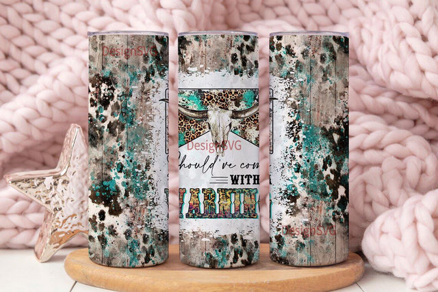 Should've Come With A Warning Tumbler Sublimation Designs PNG, Western Tumbler Wrap PNG, Cowhide Bull Skull PNG, 20 oz Skinny Tumbler Design Sublimation DesignSVG 
