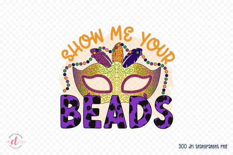 Show Me Your Beads, Mardi Gras PNG Sublimation CraftLabSVG 