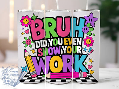 Show Your Work 20oz Tumbler, Funny Teacher Quote, Show Your Work Wrap, Education Sublimation Design, 20oz Tumbler Wrap, Sublimation Design PNG, Teacher Gift Sublimation ToriDesigns 