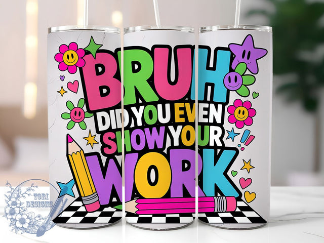 Show Your Work 20oz Tumbler, Funny Teacher Quote, Show Your Work Wrap, Education Sublimation Design, 20oz Tumbler Wrap, Sublimation Design PNG, Teacher Gift Sublimation ToriDesigns 