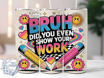 Show Your Work 20oz Tumbler, Funny Teacher Quote, Show Your Work Wrap, Education Sublimation Design, 20oz Tumbler Wrap, Sublimation Design PNG, Teacher Gift Sublimation ToriDesigns 