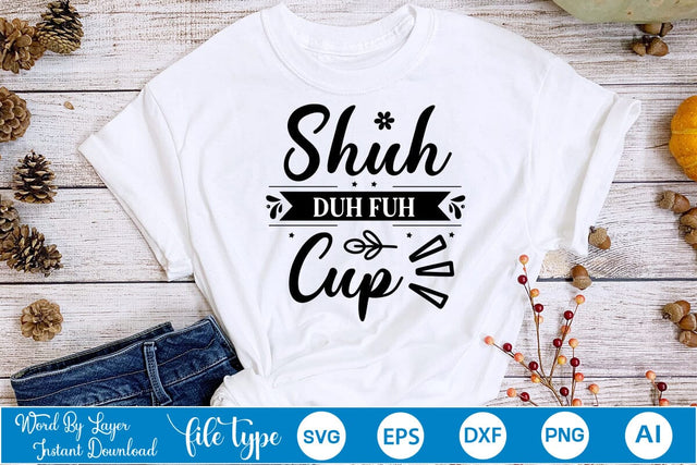 Shuh Duh Fuh Cup SVG Design, Sarcastic SVG Design, Sarcastic Quotes SVG Design, SVGs,Quotes and Sayings,Food & Drink,On Sale, Print & Cut SVG DesignPlante 503 