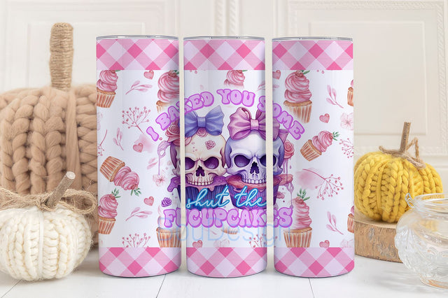 Shut The Fucupcakes 20oz Skinny Tumbler Wrap Design PNG Digital Download Sublimation BouDesign 