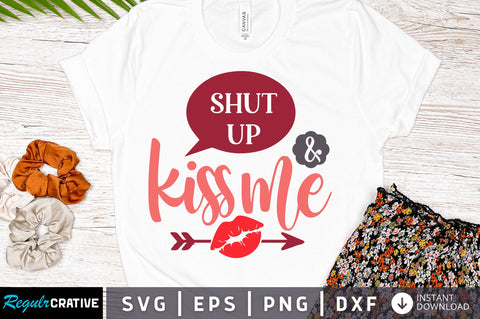 Shut up and kis me svg Design SVG Regulrcrative 