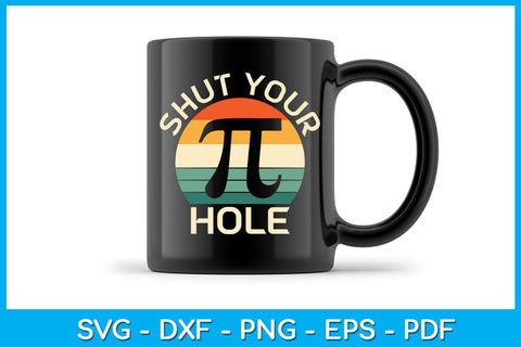 Shut Your Pi Hole Pi Day SVG PNG PDF Cut File SVG Creativedesigntee 