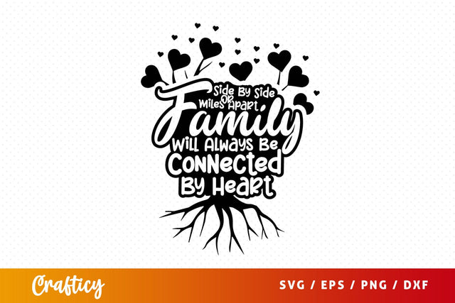 Side By Side Or Miles Apart Family Will Always Be Connected By Heart 2 SVG Design SVG Designangry 