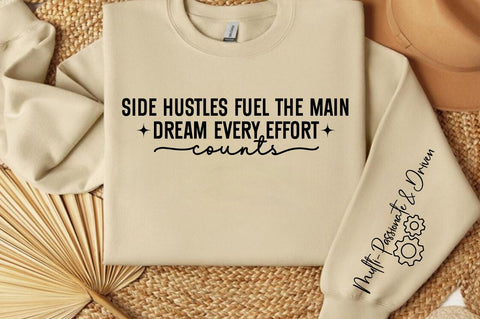 Side hustles fuel the main dream every effort counts Sleeve SVG Design SVG Designangry 
