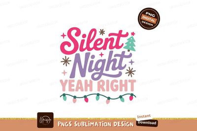 Silent Night Yeah Right Festive Text christmas holiday Sublimation Designangry 