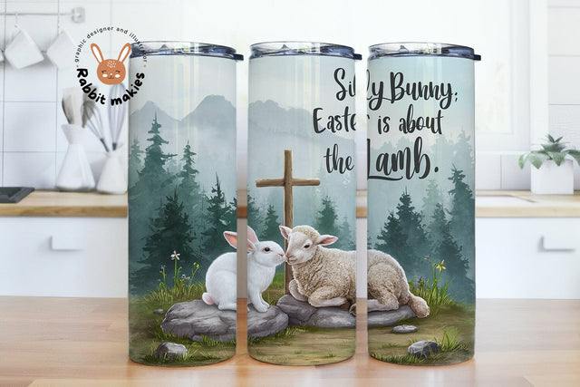 Silly Bunny Easter is About the Lamb 20 oz Skinny Tumbler Sublimation Design Digital Download PNG Instant DIGITAL ONLY, Christian Tumbler Sublimation Rabbitmakies 